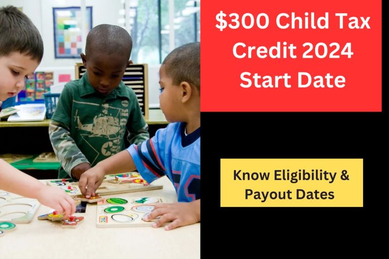 $300 Child Tax Credit 2024 Start Date