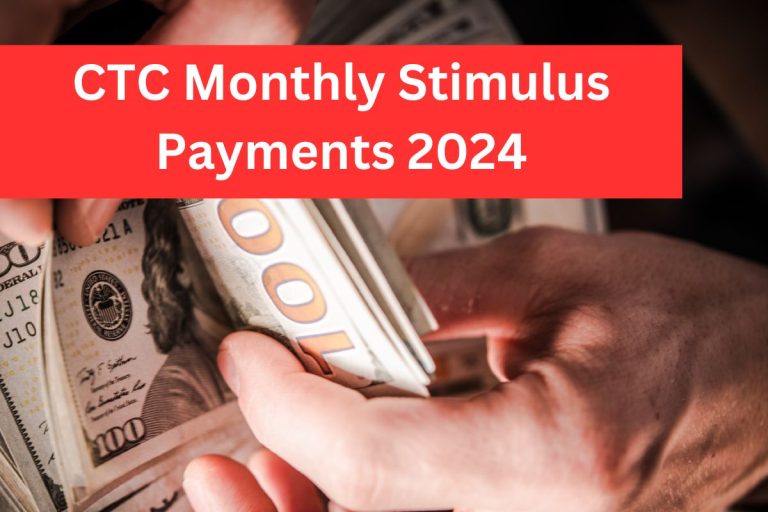 When Will the $300 Payout for CTC Monthly Stimulus Payments 2024 Start This Year?