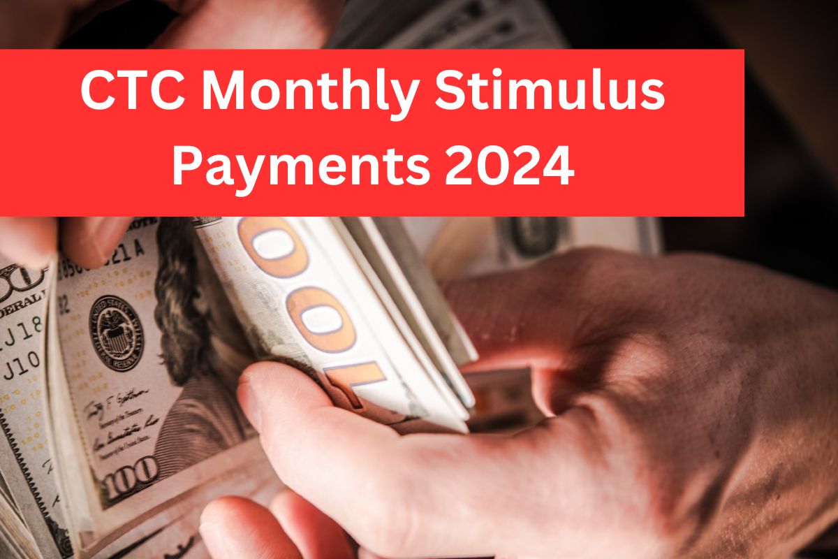 CTC Monthly Stimulus Payments 2024