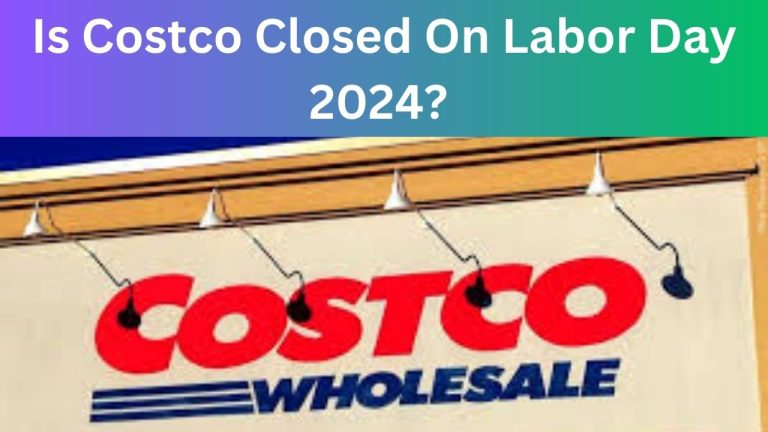 Is Costco Closed On Labor Day2024