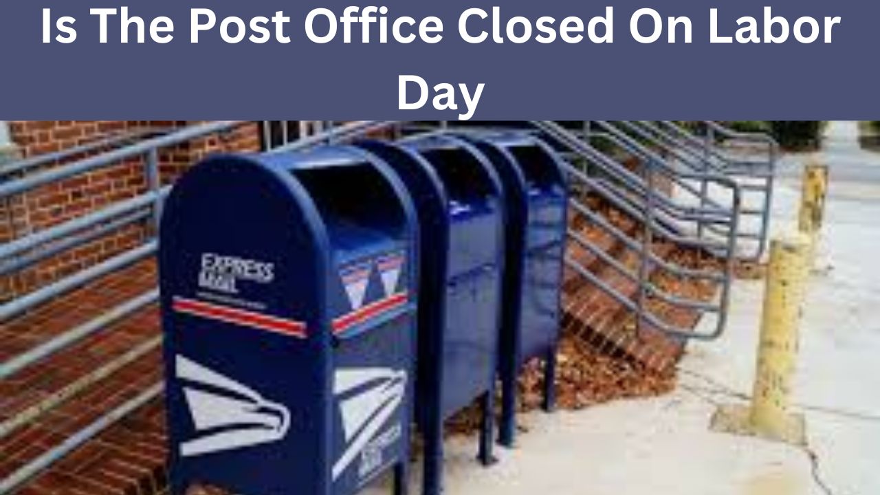 Is The Post Office Closed On Labor Day