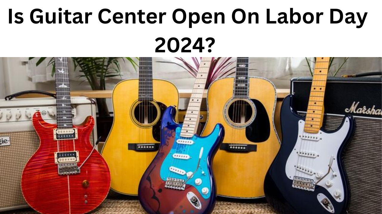 Is Guitar Center Open On Labor Day