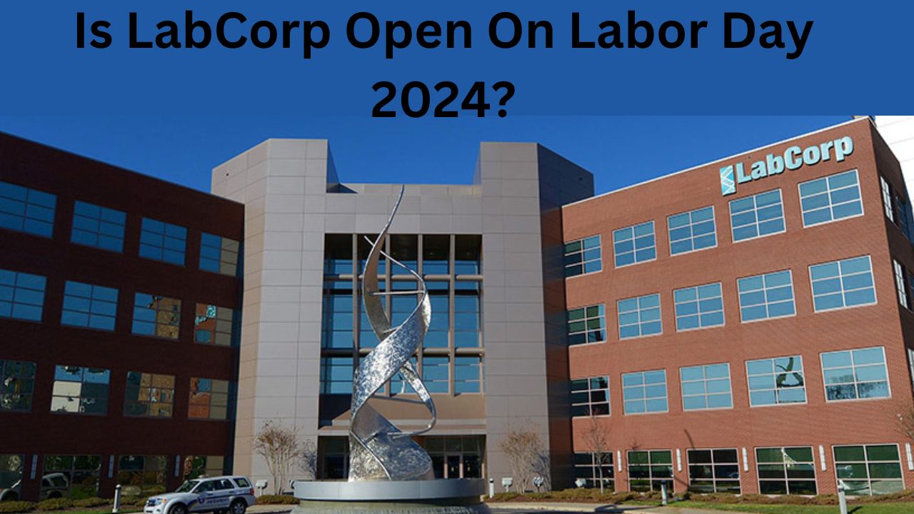 Is LabCorp Open On Labor Day