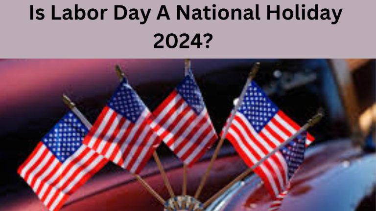 Is Labor Day A National Holiday 2024?