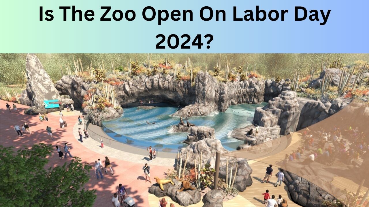 Is The Zoo Open On Labor Day 2024